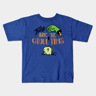 Halloween These are the ghoul times Kids T-Shirt